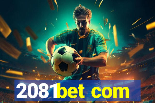 2081bet com