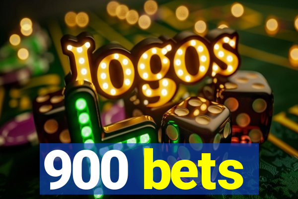 900 bets