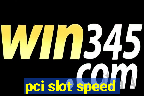 pci slot speed