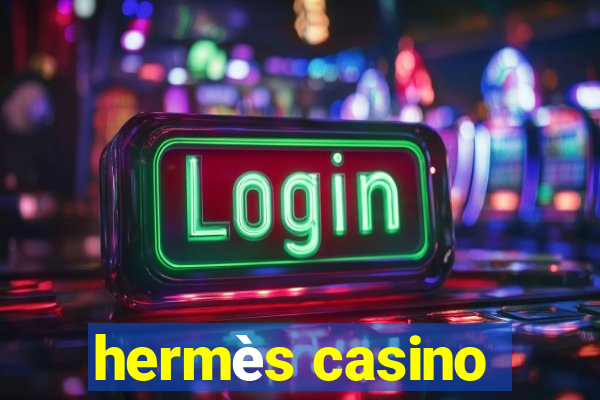 hermès casino