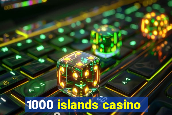 1000 islands casino