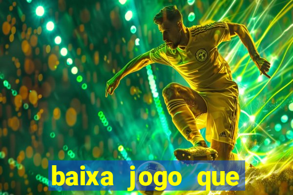 baixa jogo que ganha dinheiro de verdade