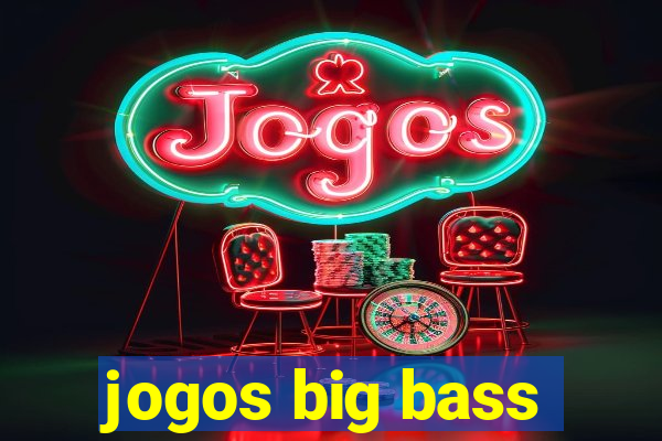 jogos big bass