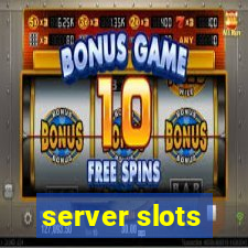 server slots