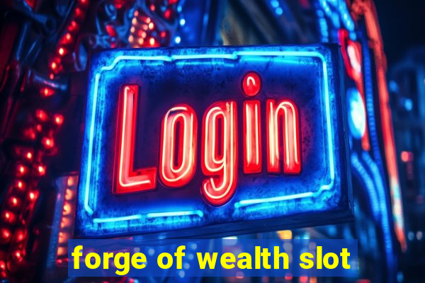 forge of wealth slot