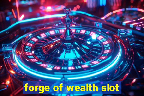 forge of wealth slot