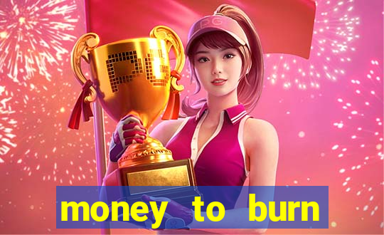 money to burn money to-burn system chapter 1 pt br