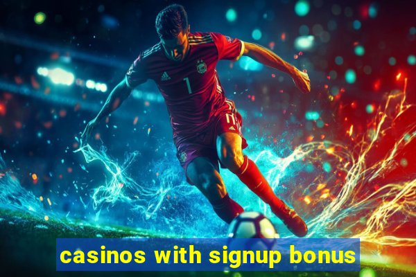 casinos with signup bonus