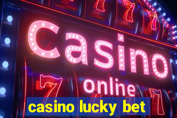 casino lucky bet