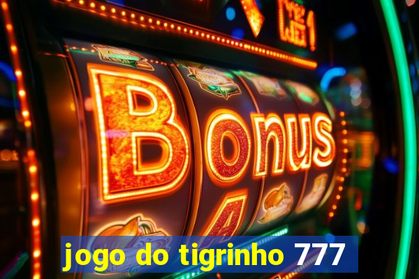 jogo do tigrinho 777