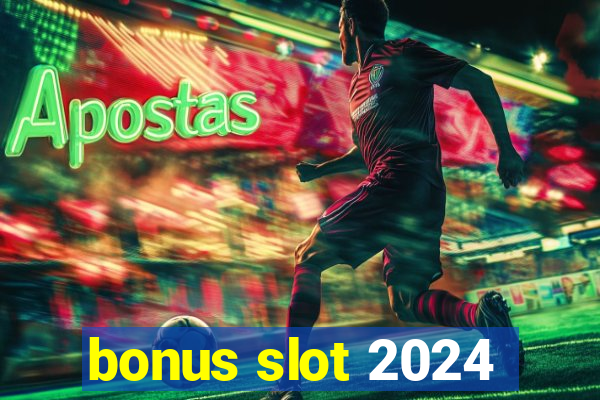 bonus slot 2024