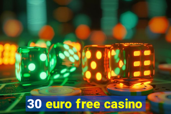 30 euro free casino