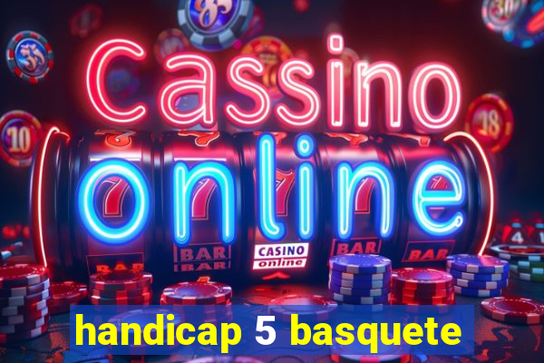 handicap 5 basquete