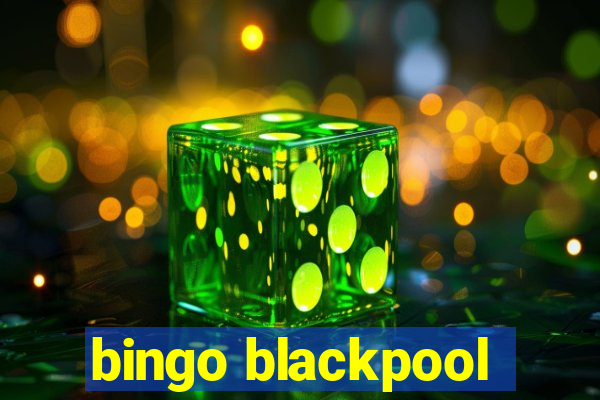 bingo blackpool