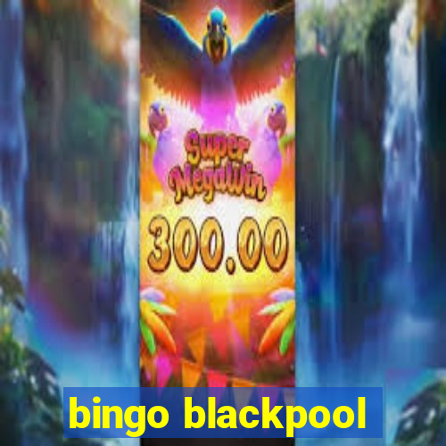 bingo blackpool