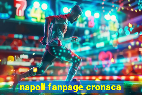 napoli fanpage cronaca