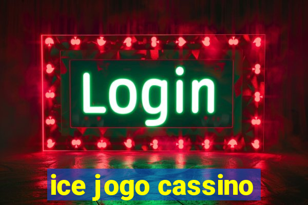 ice jogo cassino