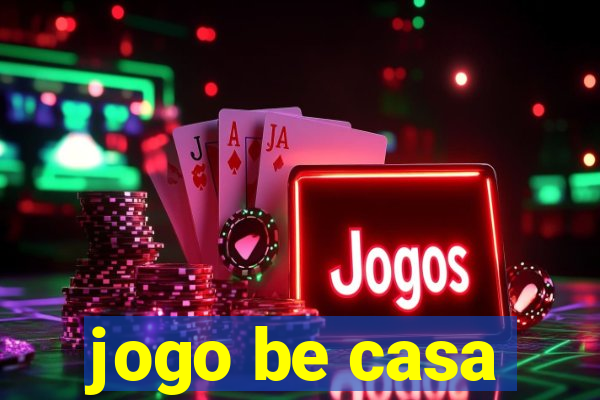 jogo be casa