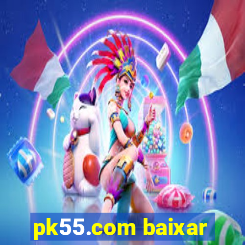 pk55.com baixar