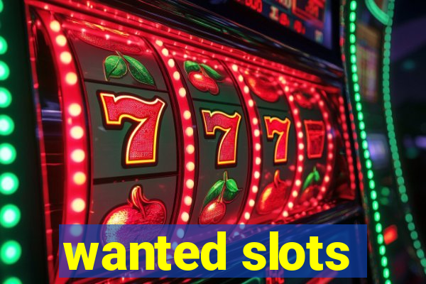 wanted slots