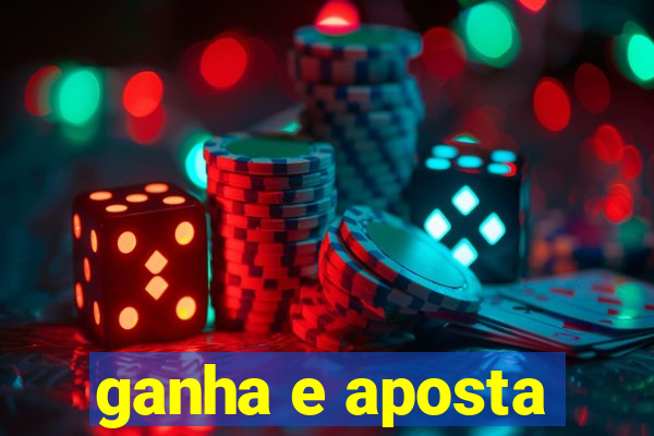 ganha e aposta