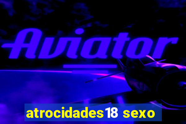 atrocidades18 sexo