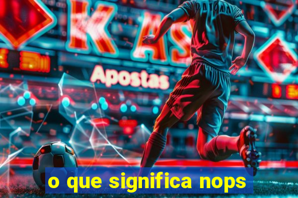 o que significa nops