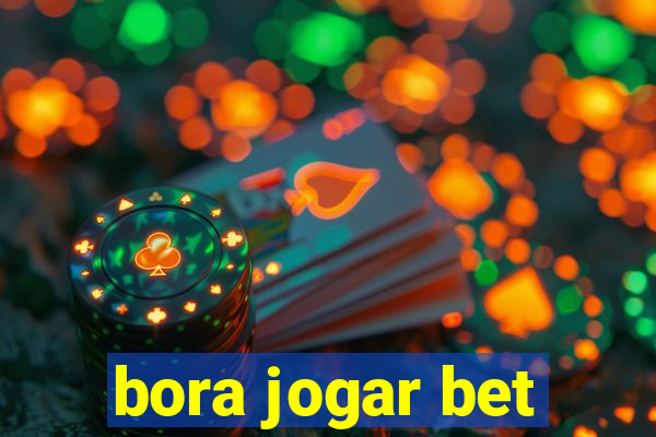 bora jogar bet