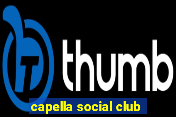 capella social club