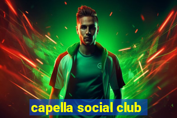 capella social club