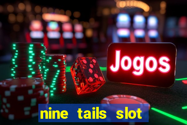 nine tails slot free play