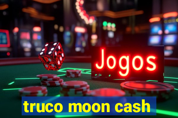 truco moon cash