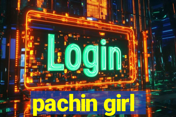 pachin girl