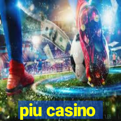 piu casino