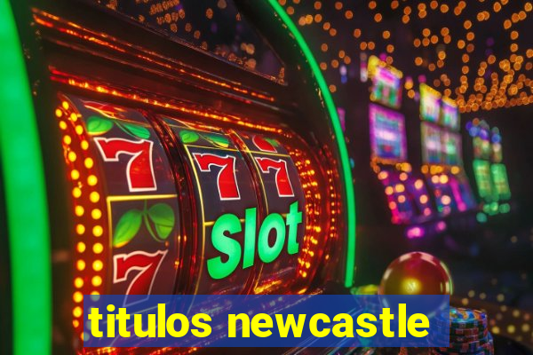 titulos newcastle