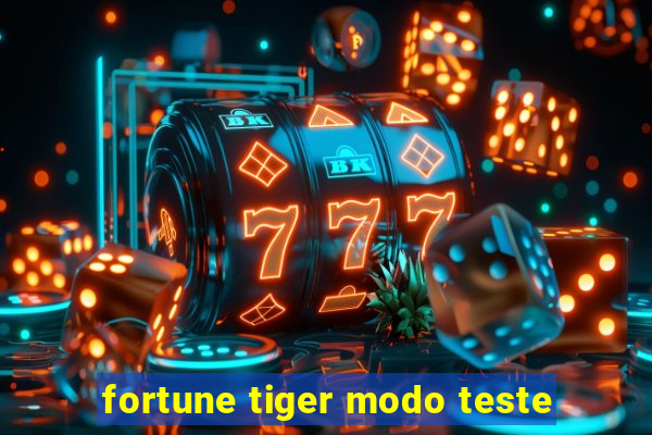 fortune tiger modo teste