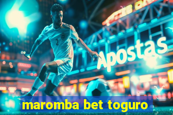 maromba bet toguro