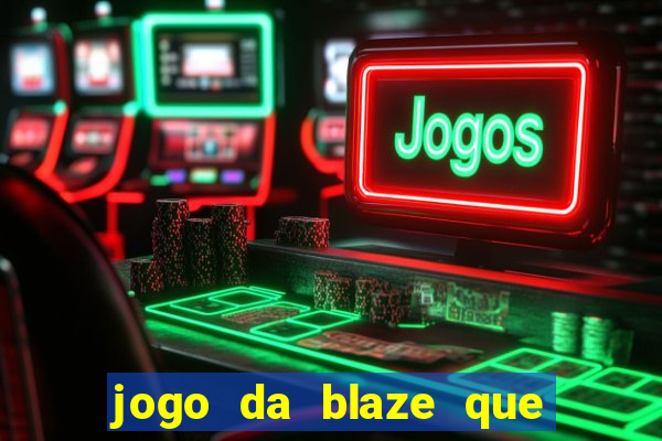 jogo da blaze que mais paga