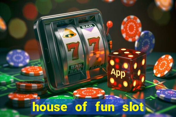 house of fun slot free coins