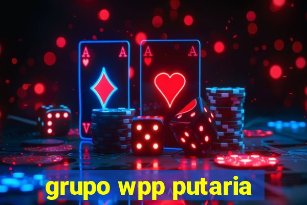 grupo wpp putaria