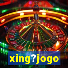 xing?jogo