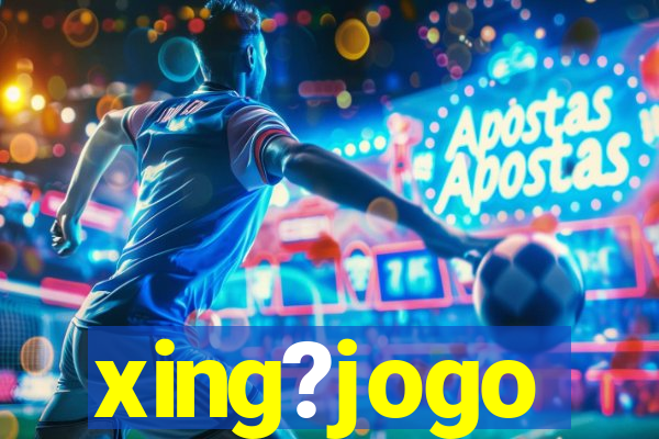 xing?jogo