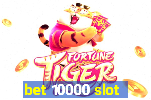 bet 10000 slot