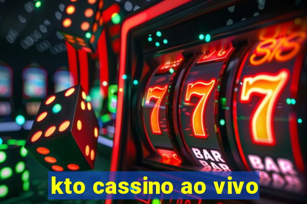 kto cassino ao vivo