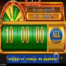 melhores clubes do pppoker