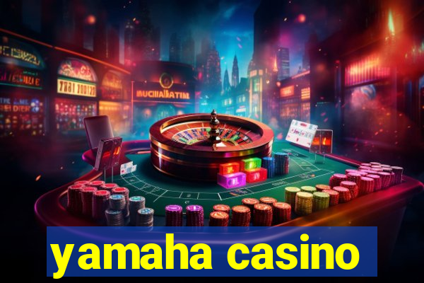 yamaha casino