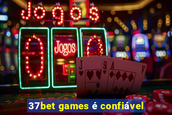 37bet games é confiável