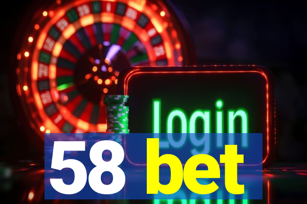 58 bet