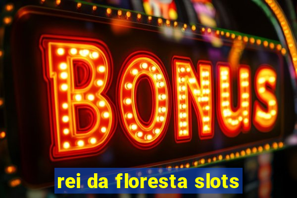 rei da floresta slots