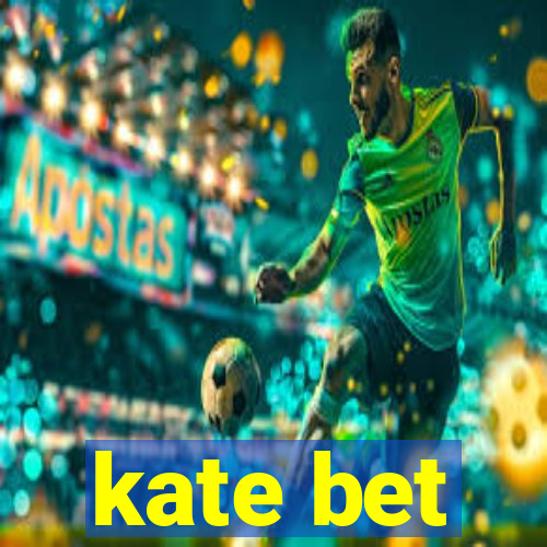 kate bet